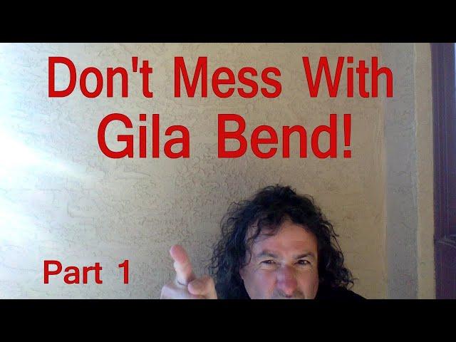 LIVE: Don't Mess With Gila Bend, Arizona! (Part 1)