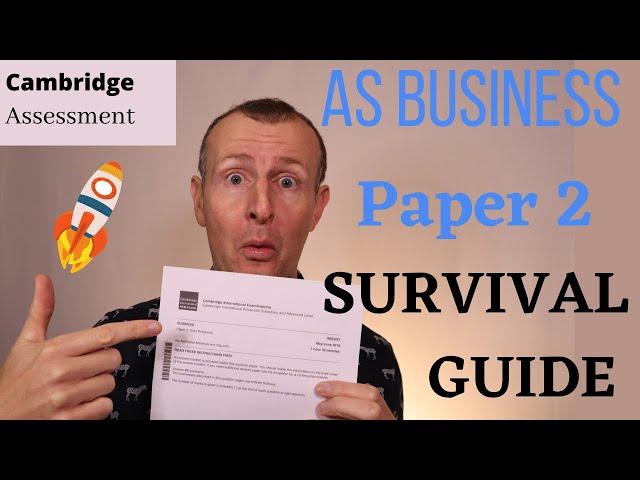 9609 AS Business Paper 2 Survival Guide - Cambridge International Exams A-level. (Part 1)