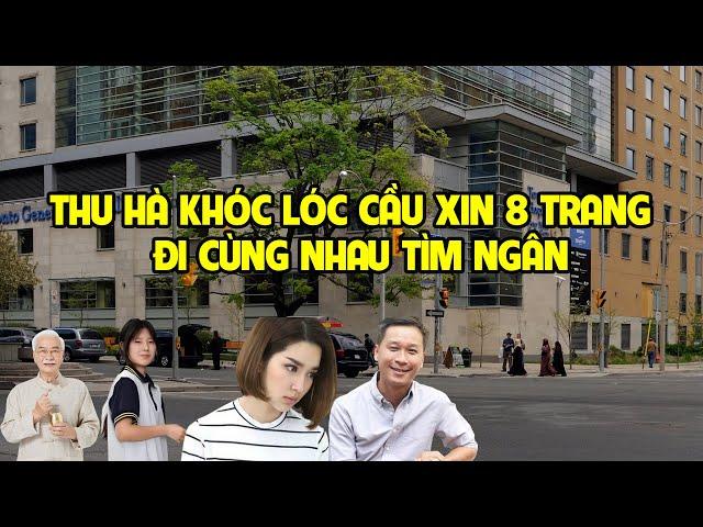 A1292 - THU HÀ KHÓC LÓC CẦU XIN 8 TRANG ĐI CÙNG TRỜI CUỐI ĐẤT TÌM NGÂN