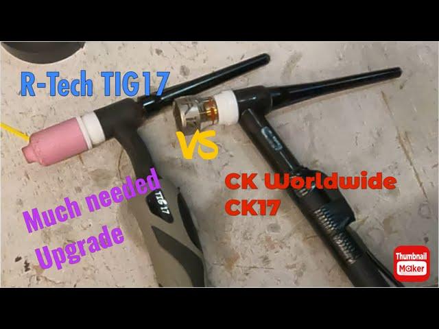 CK Worldwide CK17 Upgrading my R-Tech Tig Torch