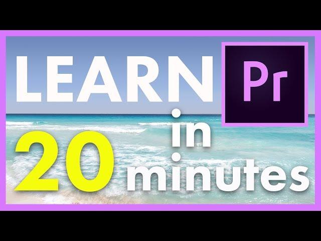 Learn Adobe Premiere Pro in 20 Minutes Basic Tutorial for Beginners