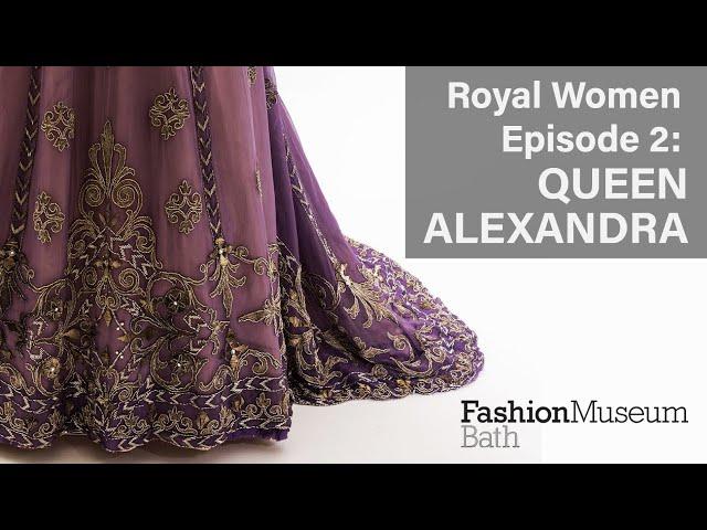 Discover Royal Women at Fashion Museum Bath: Queen Alexandra/Series