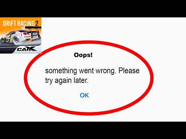 Fix CarX Drift Racing 2 Oops Something Went Wrong Error | Fix CarX Drift Racing 2 went wrong error |