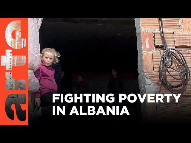 Fighting Poverty in Albania | ARTE.tv Documentary