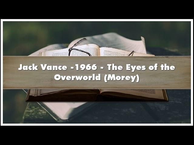 Jack Vance -1966 The Eyes of the Overworld Morey Audiobook