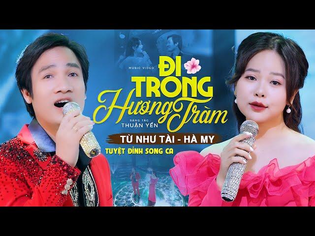 ĐI TRONG HƯƠNG TRÀM | TỪ NHƯ TÀI ft HÀ MY | Cặp Đôi Tuyệt Đỉnh Song Ca Được Yêu Thích Nhất 2023 [MV]