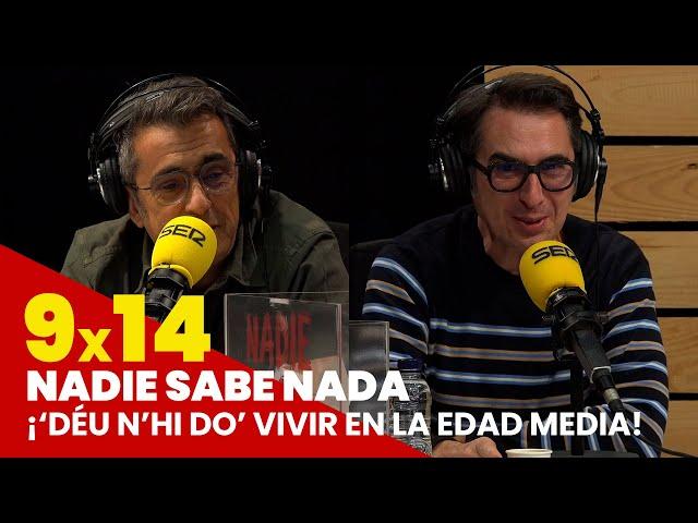 NADIE SABE NADA 9x14 | ¡'Déu n'hi do' vivir en la Edad Media!