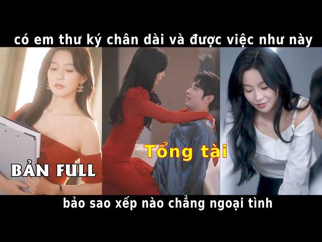 có em thư ký chân dài và được việc như này , bảo sao xếp nào chẳng ngoại tình