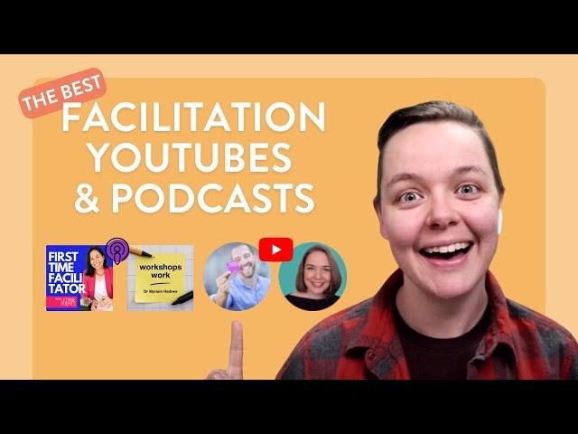 The Best YouTubers and Podcasts to Learn Facilitation From