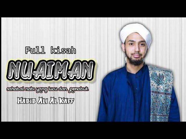 Cramah Full Kisah NUAIMAN Sahabat Nabi yang lucu dan pemabuk. Habib Ali Al Kaff