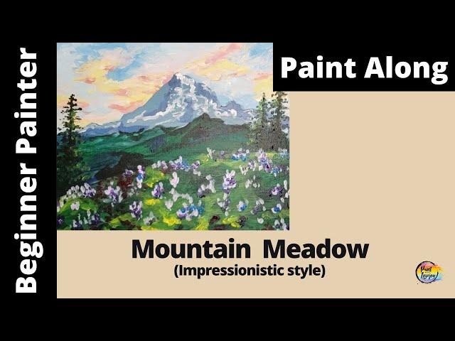 Easy Impressionistic Mountain Meadow: Step by step painting for Beginners