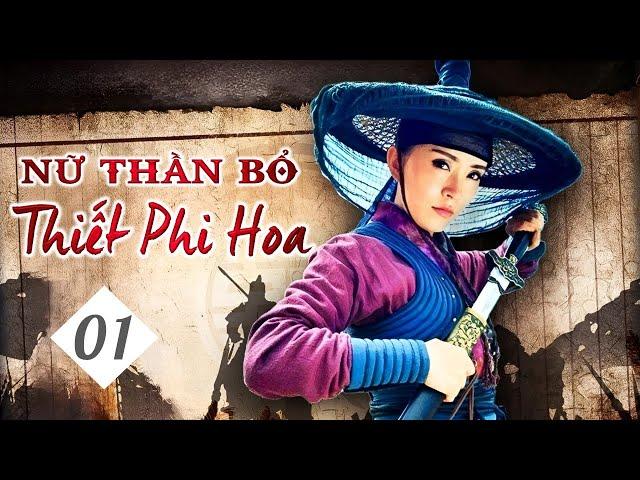 Phim Cổ Trang Kiếm Hiệp Trung Quốc Siêu Đỉnh | NỮ THẦN BỔ THIẾT PHI HOA - Phần 1