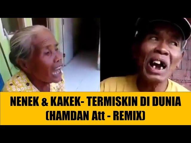 NENEK & KAKEK - TERMISKIN DI DUNIA HAMDAN Att