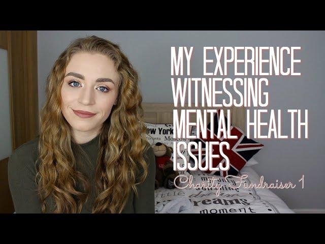 My Experience Witnessing Mental Health Issues - Fundraiser 1 | Kirstie Bryce