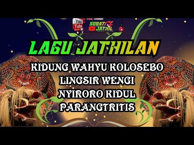 LAGU JATHILAN KIDUNG WAHYU KOLOSEBO ; LINGSIR WENGI ; NYIRORO KIDUL ; PARANGTRITIS