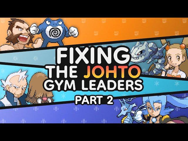 Fixing the Johto Gym Leaders | Part 2