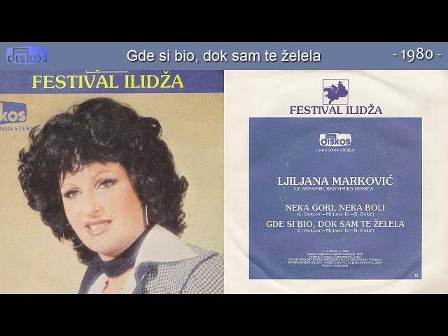 Ljiljana Markovic - Gde si bio, dok sam te zelela - (Audio 1980)