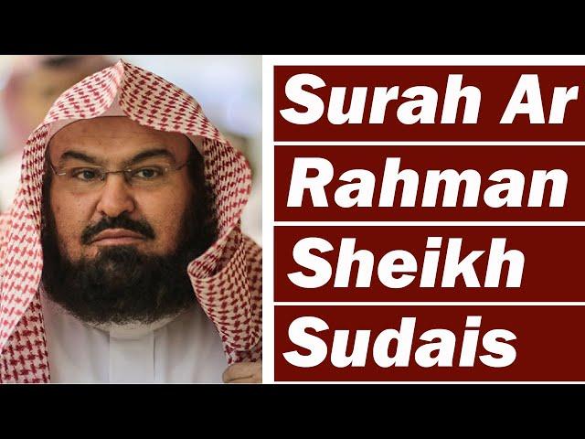 Surah Rahman (Heart Soothing Recitation) By Sheikh Abdul Rehman As Sudais