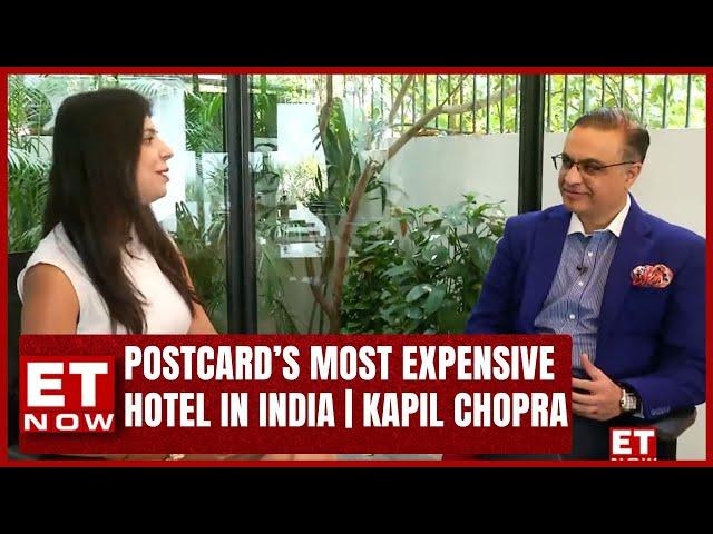 The Postcard Hotel To Open The Most Expensive Hotel In India | Kapil Chopra | Business News