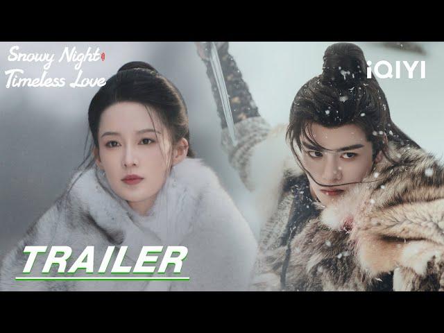 Snowy Night Timeless Love: ️Love at First Sight七夜雪 | stay tuned | Trailer 预告 | iQIYI