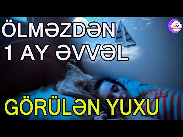 Ölməzdən 1 ay əvvəl hər kəsin gördüyü yuxular