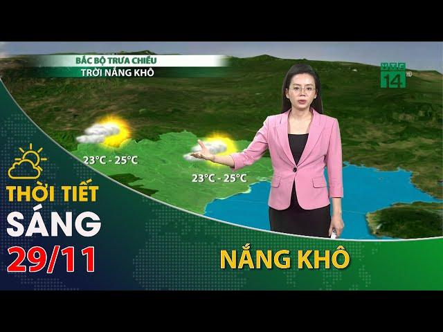 Thời tiết hôm nay 29/11:  Bắc Bộ ngày nắng khô, Trung Bộ mưa giảm| VTC14