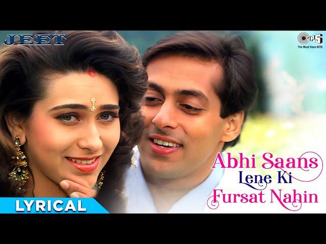 Abhi Saans Lene Ki Fursat Nahin Hai - Lyrical | Jeet |Salman Khan, Karisma| Sonu Nigam, Alka Yagnik