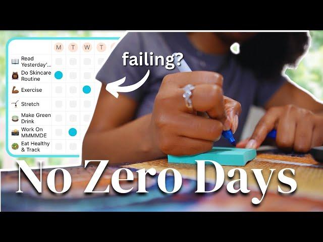How To Stop FAILING Your Goals (& yourself) with NO ZERO DAYS