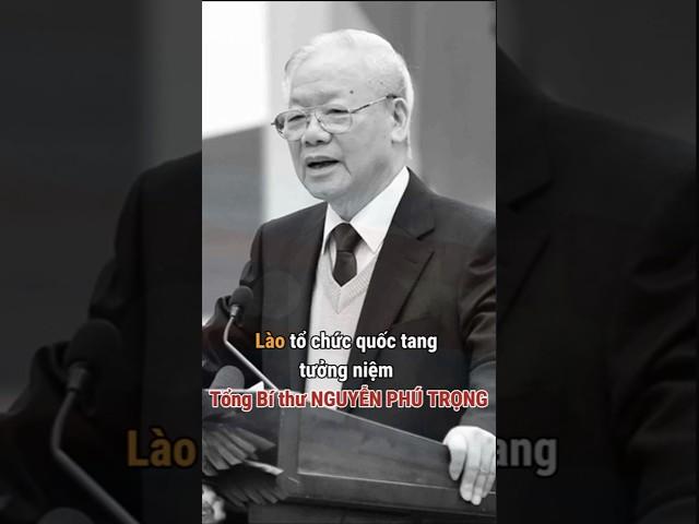 Lào tổ chức quốc tang tưởng niệm Tổng Bí thư Nguyễn Phú Trọng #tongbithunguyenphutrong