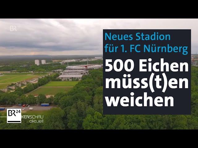 Umbau von Max-Morlock-Stadion in Nürnberg: Müssen 500 Eichen weichen? | BR24