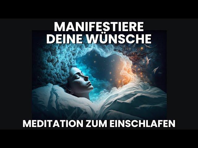 Manifestiere Deine Wünsche im Schlaf mit dem Gesetz der Anziehung | Meditation zum Einschlafen