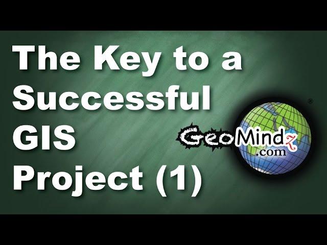 The First Key to a Successful GIS Project