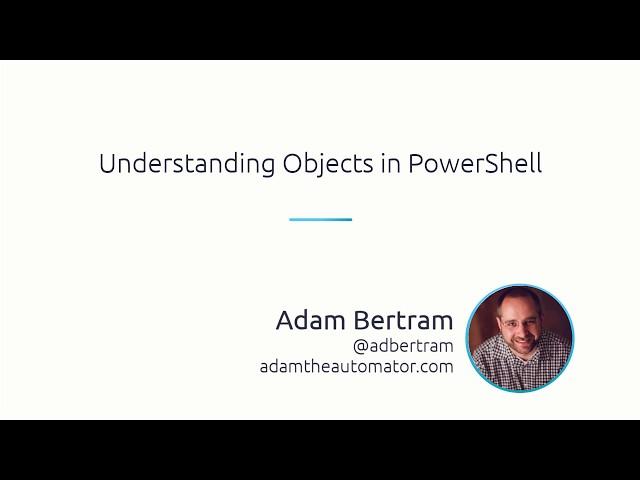 Understanding Objects In PowerShell