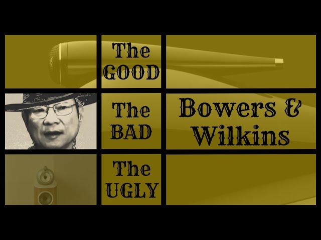 Brutally Honest - The GOOD the BAD and the UGLY about Bowers & Wilkins