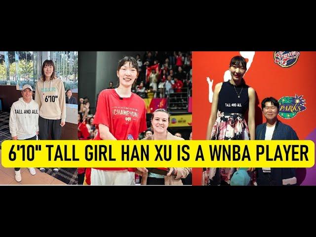 6'10" Tall Chinese Girl Han Xu Is A WNBA Player