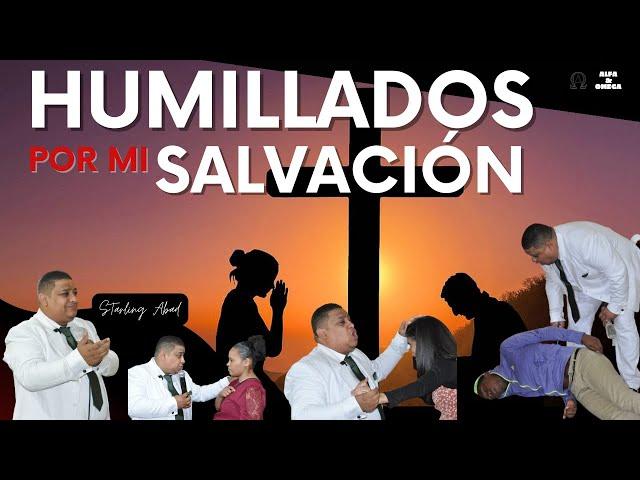 Humillados por mi Salvación - Evangelista Starling Abad