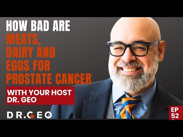 The Impact of Meat, Dairy, and Eggs on Prostate Cancer [EP 52]