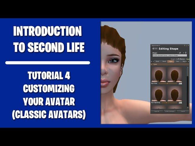 Introduction to Second Life - Customizing Your Avatar (Classic Avatars)