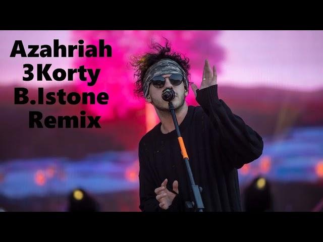 Azahriah - 3 Korty (B. Istone Remix)