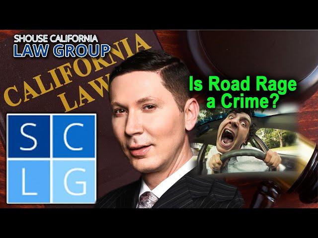 Is "road rage" a crime in California?