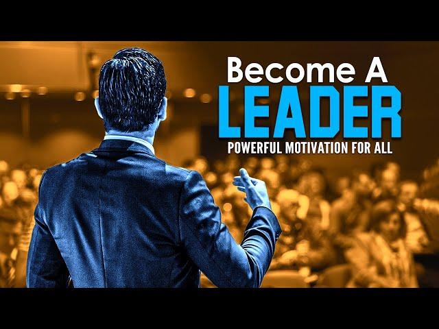 BECOME THE LEADER OF YOUR DREAMS -  The Ultimate Leadership Motivation of 2021 (MUST WATCH)