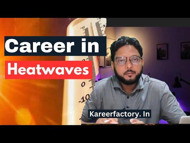 Career Options Related to Heat Wave News | Kareerfactory..