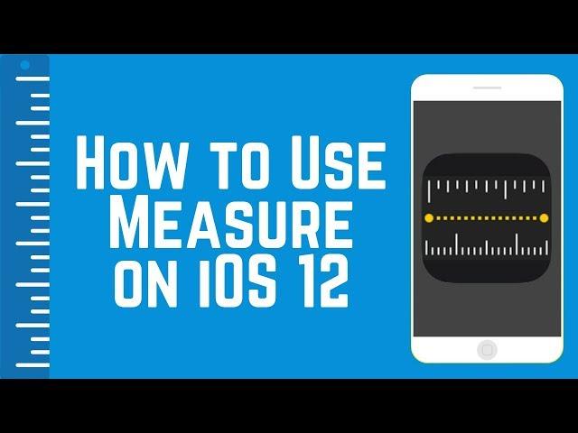How to Use the Measure App in iOS 12 – Who Needs a Ruler?