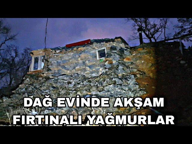 DAĞ EVİNDE AKŞAM FIRTINALI YAĞMURLAR~DAĞ EVİ GENEL TEMİZLİK ÇEVRE DÜZENLEMESİ ~ARNAVUT CİĞERİ