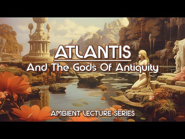 Atlantis And The Gods Of Antiquity - Manly P. Hall Ambient Lecture