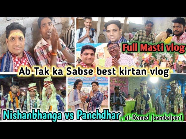 Panchdhar vs Nishanbhanga kirtan Vlog//Sabse Best vlog ever by Samir Biswal & friends//At-Remed(Sbp)