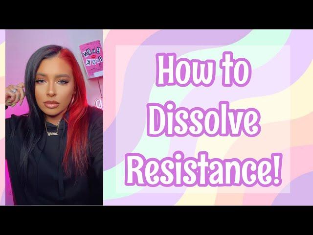 Get rid of RESISTANCE and manifest what you want!