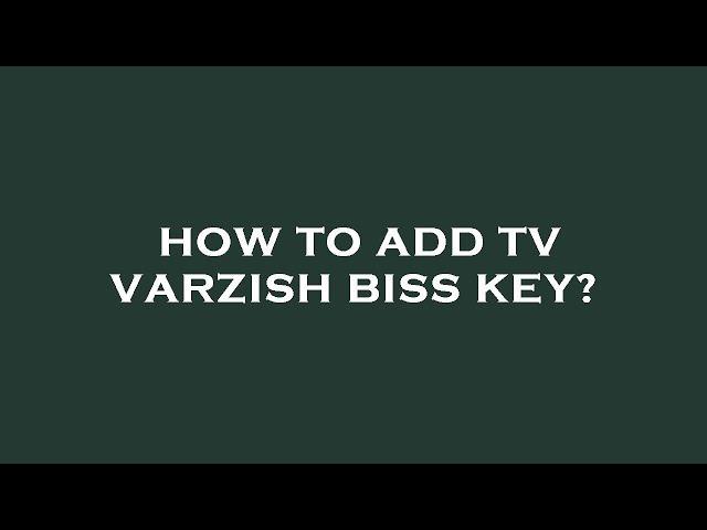 How to add tv varzish biss key?