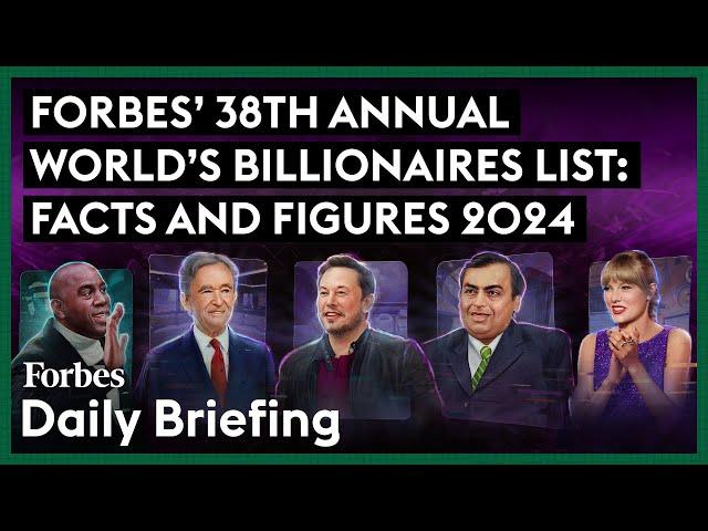 Forbes' 38th Annual World's Billionaires List: Facts And Figures 2024