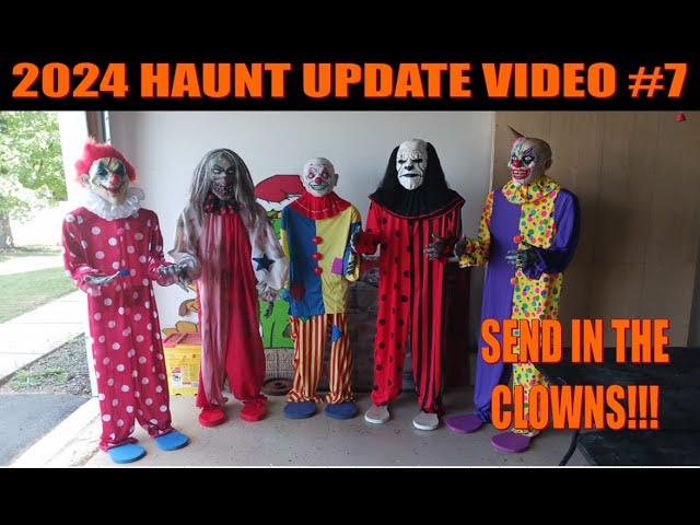 2024 HAUNT UPDATE VIDEO #6:  SEND IN THE CLOWNS!!!